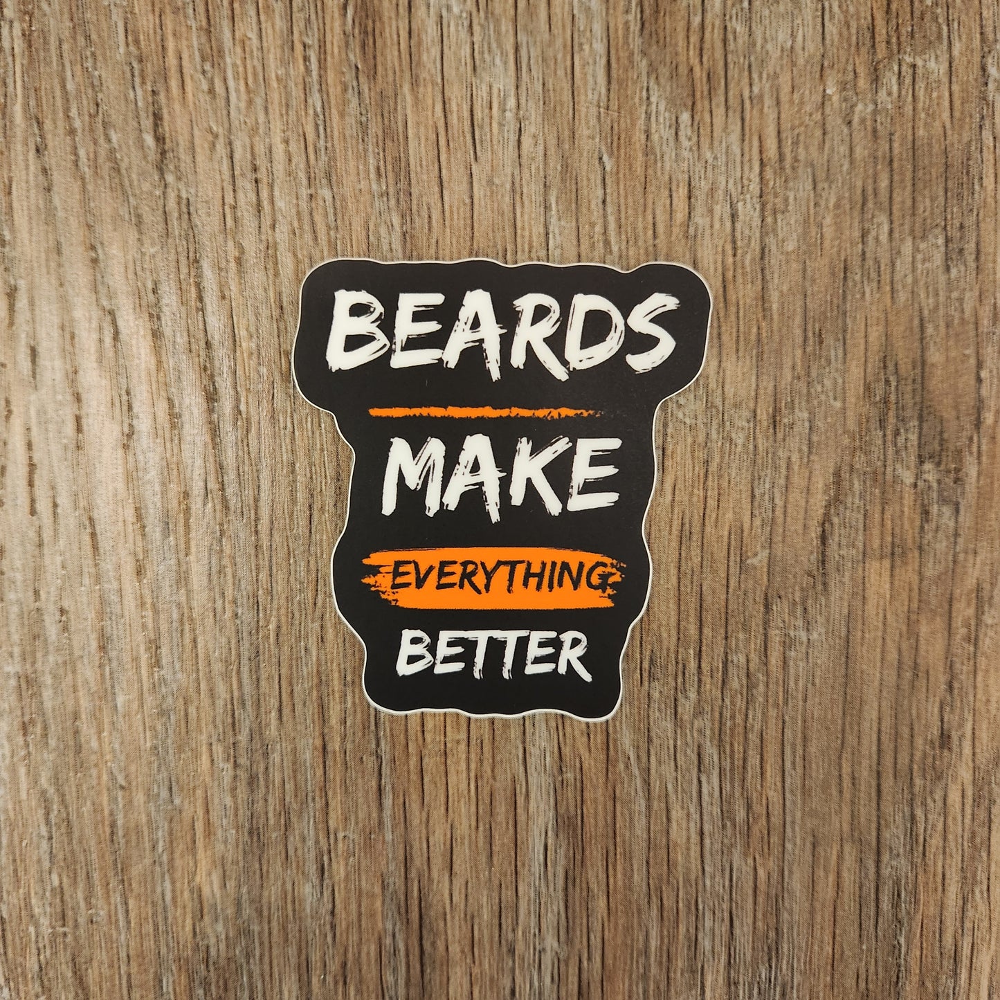 Beards Make Everything Better Vinyl Sticker