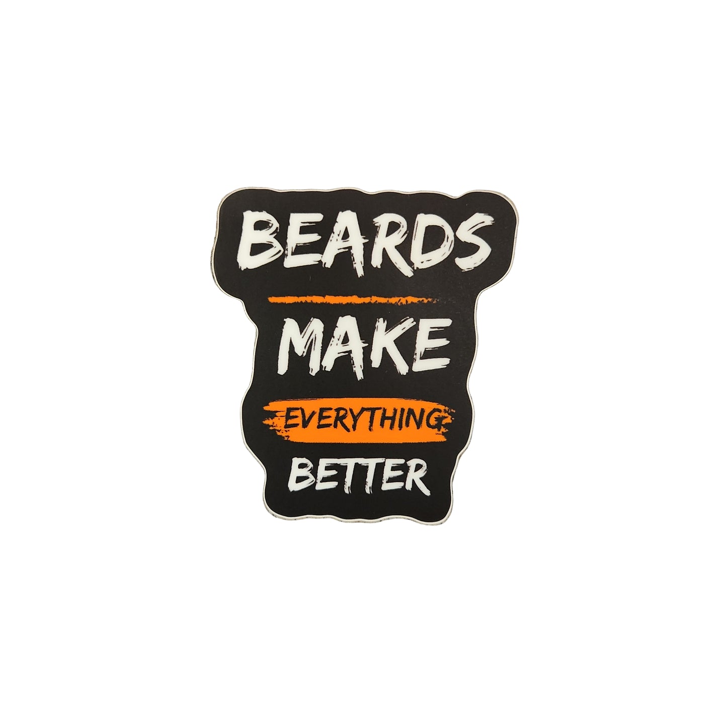 Sticker with 'Beards Make Everything Better' text on a white background